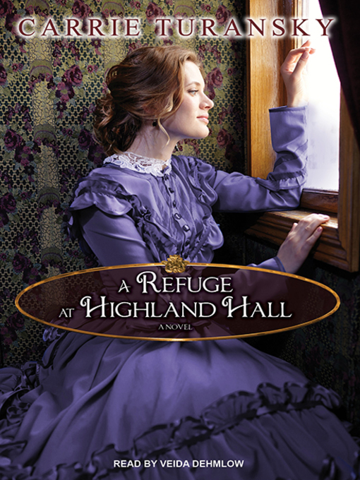 Title details for A Refuge at Highland Hall by Carrie Turansky - Wait list